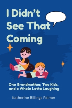 Paperback I Didn't See That Coming: One Grandmother, Two Kids, and a Whole Lotta Laughing Book