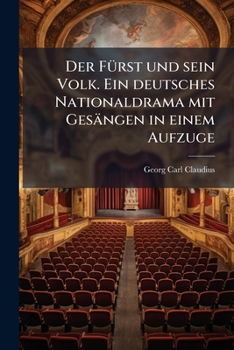 Paperback Der Fürst und sein Volk. Ein deutsches Nationaldrama mit Gesängen in einem Aufzuge [German] Book