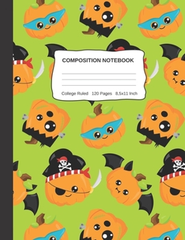 Compositon Notebook: Cute Wide College Ruled Halloween PIrate Pumpkin And Bat Paper Notebook For Kids Teens Students For School Or Home Schooling