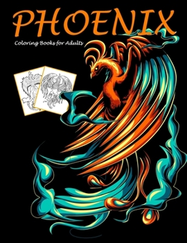 Paperback Phoenix Coloring Books for Adults: Mythical Creatures Coloring Book