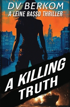 A Killing Truth - Book #1 of the Leine Basso Thriller