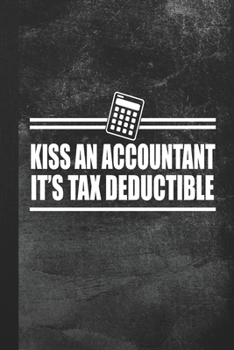 Paperback Kiss An Accountant - It's Tax Deductible: Blank Lined Notebook Journal Gift for Accountant Book