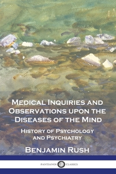 Paperback Medical Inquiries and Observations upon the Diseases of the Mind: History of Psychology and Psychiatry Book