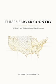 Paperback This Is Server Country: AI, Power, and the Remaking of Rural America Book