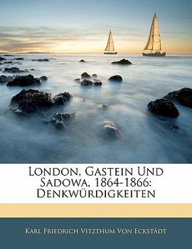 Paperback London, Gastein Und Sadowa, 1864-1866: Denkwürdigkeiten [German] Book
