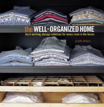 Hardcover The Well-Organized Home: Hard-Working Storage Solutions for Every Room in the House Book