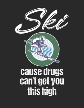 Ski und Snowboard Reisetagebuch: Notizbuch für alle Wintersportler ? Mit über 100 vorgefertigten Seiten genug Platz für alle Winterurlaube  ? Notiere ... ? Motiv: Ski cause drugs 12 (German Edition)