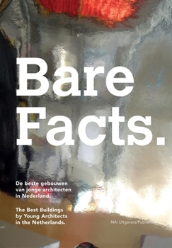 Paperback Bare Facts: The Best Buildings by Young Architects in the Netherlands Book