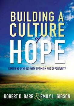 Paperback Building a Culture of Hope: Enriching Schools with Optimism and Opportunity (School Improvement Strategies for Overcoming Student Poverty and Adve Book