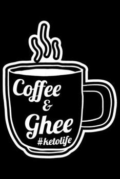 Paperback Coffee & Ghee #ketolife: Keto coffee ghee, gift for keto dieters, keto gifts for women 6x9 Journal Gift Notebook with 125 Lined Pages Book
