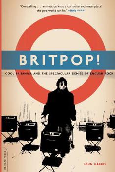 Paperback Britpop!: Cool Britannia and the Spectacular Demise of English Rock Book