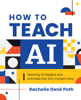 Paperback How to Teach AI: Weaving Strategies and Activities Into Any Content Area Book