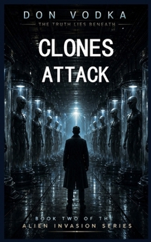 Clones Attack: Book Two - Book #2 of the Dazzle Shelton - Alien Invasion Series