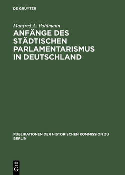 Hardcover Anfänge des städtischen Parlamentarismus in Deutschland [German] Book