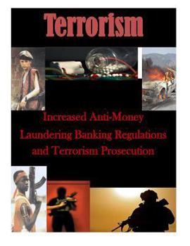 Paperback Increased Anti-Money Laundering Banking Regulations and Terrorism Prosecution Book
