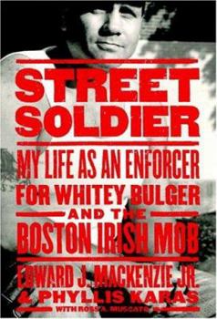 Hardcover Street Soldier: My Life as an Enforcer for Whitey Bulger and the Boston Irish Mob Book