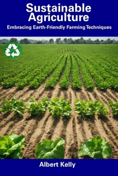 Paperback Sustainable Agriculture: Embracing Earth-Friendly Farming Techniques Book