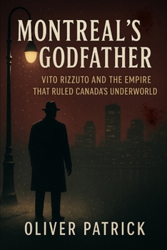 Paperback Montreal's Godfather: Vito Rizzuto and the Empire That Ruled Canada's Underworld Book