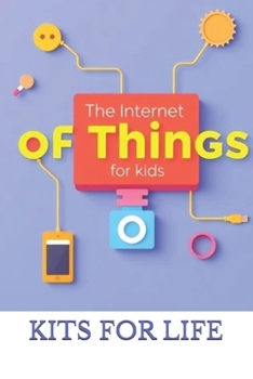 The Internet of Things for Kids: How Smart Gadgets Talk and Work Together!