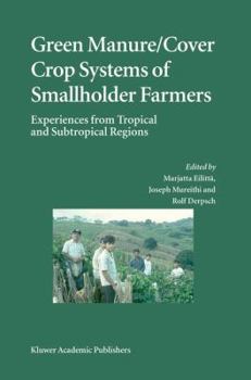 Green Manure/ Cover Crop Systems of Smallholder Farmers: Experiences from Tropical and Subtropical Regions