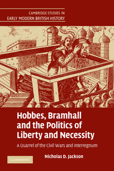 Paperback Hobbes, Bramhall and the Politics of Liberty and Necessity: A Quarrel of the Civil Wars and Interregnum Book