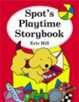 Hardcover Spot's Playtime Storybook Book