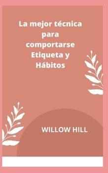 Paperback La mejor técnica para comportarse Etiqueta y Hábitos [Spanish] Book