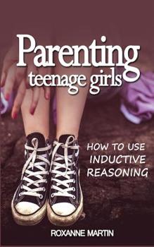 Paperback Parenting Teenage Girls: How to use inductive reasoning Book