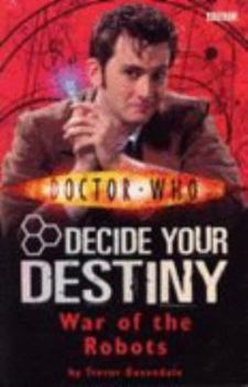 Paperback War of the Robots: Decide Your Destiny No. 6 (Doctor Who) Book