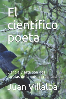 El científico poeta: Ciencia y arte son dos facetas de la misma realidad (Spanish Edition)
