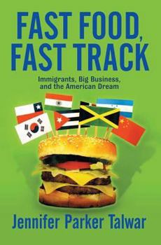 Paperback Fast Food, Fast Track: Immigrants, Big Business, and the American Dream Book