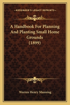 A Handbook For Planning And Planting Small Home Grounds