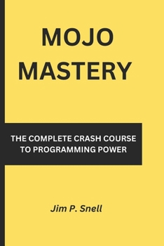 Paperback Mojo Mastery: The Complete Crash Course to Programming Power Book