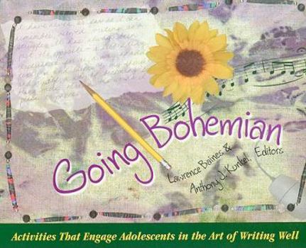 Paperback Going Bohemian: Activities That Engage Adolescents in the Art of Writing Well Book