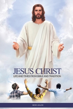 Paperback Jesus Christ: Life and Times from Bible and Tradition Book