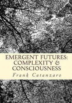 Paperback Emergent Futures: At the limina of complexity and consciousness Book