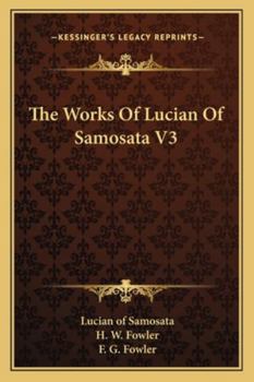 Paperback The Works Of Lucian Of Samosata V3 Book