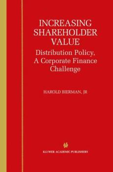 Hardcover Increasing Shareholder Value: Distribution Policy, a Corporate Finance Challenge Book