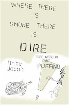 Paperback Where There is Smoke There is Dire: Dire Need to Quit Puffing! Book