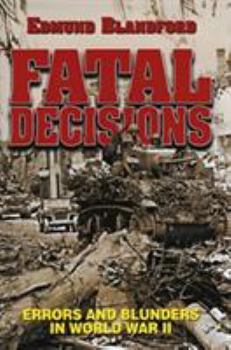 Hardcover Fatal Decisions: Errors and Blunders in World War II Book