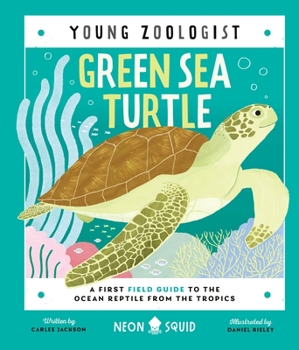 Green Sea Turtle (Young Zoologist): A First Field Guide to the Ocean Reptile from the Tropics - Book  of the Young Zoologist