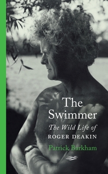 Hardcover The Swimmer: The Wild Life of Roger Deakin Book