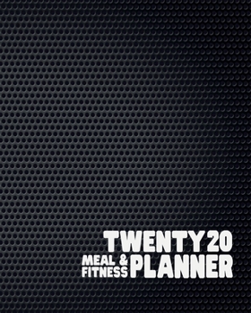 Twenty20 Meal & Fitness Planner: 2020 Health Tracker | Business, Professional and Personal Diary | Keep All Appointments In One Place | Plenty Of ... | Monday to Sunday | Big Format: 8x10 inches