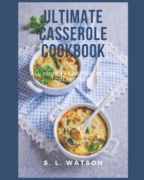 Paperback Ultimate Casserole Cookbook: All Your Favorites In One Collection! Book