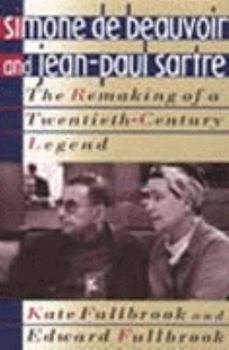 Paperback Simone de Beauvoir and Jean Paul Sartre: The Remaking of a Twentieth Century Legend Book