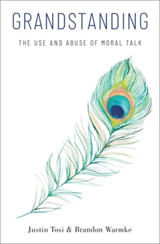 Hardcover Grandstanding: The Use and Abuse of Moral Talk Book