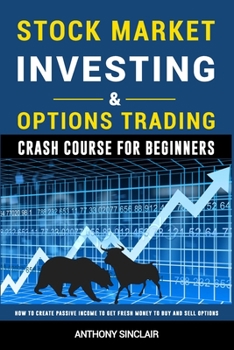 Paperback STOCK MARKET INVESTING & OPTIONS TRADING Crash Course for Beginners: How to Create Passive Income to Get Fresh Money to Buy and Sell Options. ( Big Gu Book