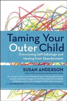 Paperback Taming Your Outer Child: Overcoming Self-Sabotage and Healing from Abandonment Book