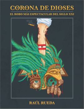 Paperback Corona De Dioses: El Robo Más Espectacular Del Siglo XXI (Spanish Edition) [Spanish] Book