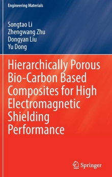 Hardcover Hierarchically Porous Bio-Carbon Based Composites for High Electromagnetic Shielding Performance Book